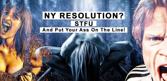 NY Resolution? STFU And Put Your Ass On The Line!