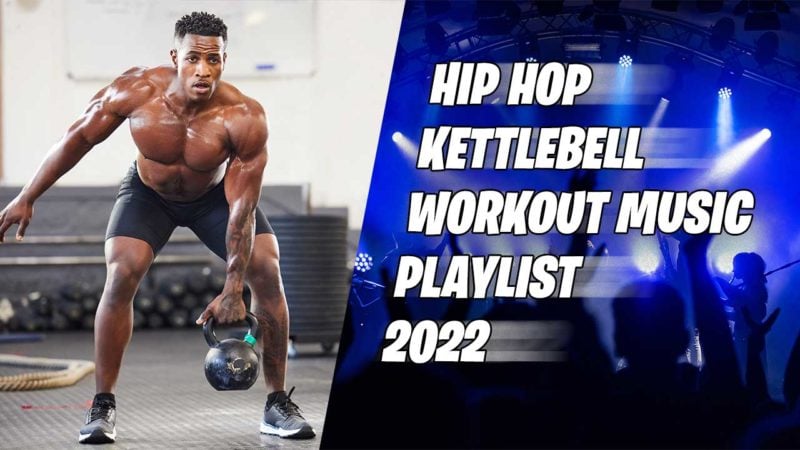 Hip Hope Kettlebell Workout Music Playlist 2022