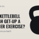 Is the Kettlebell Turkish Get-Up a Beginner Exercise?